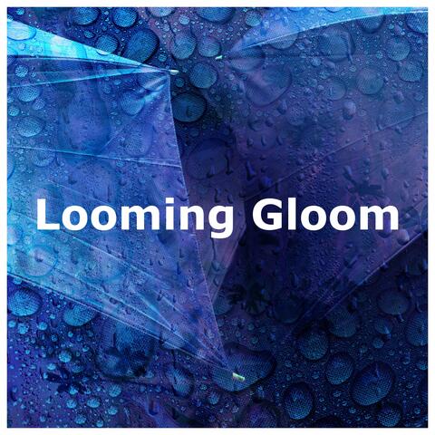 Looming Gloom