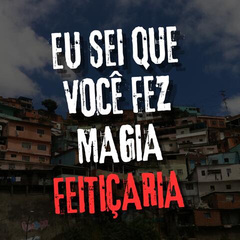 Eu Sei Que Você Fez Magia Feitiçaria