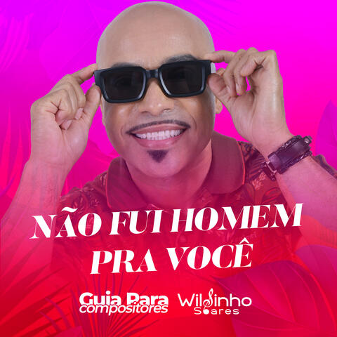 Não Fui Homem Pra Você - Guia para Compositores