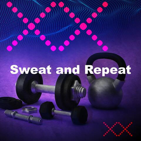 Sweat and Repeat