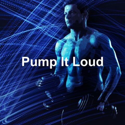 Pump It Loud