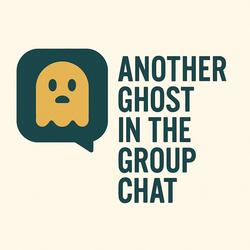 Another Ghost in the Group Chat