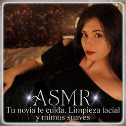 ASMR Tu novia te cuida. Limpieza facial y mimos suaves