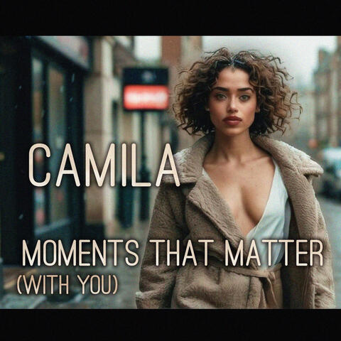 Moments That Matter (With You)