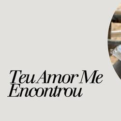 Teu-Amor-Me-Encontrou