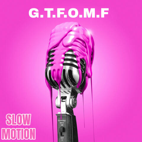 G.T.F.O.M.F