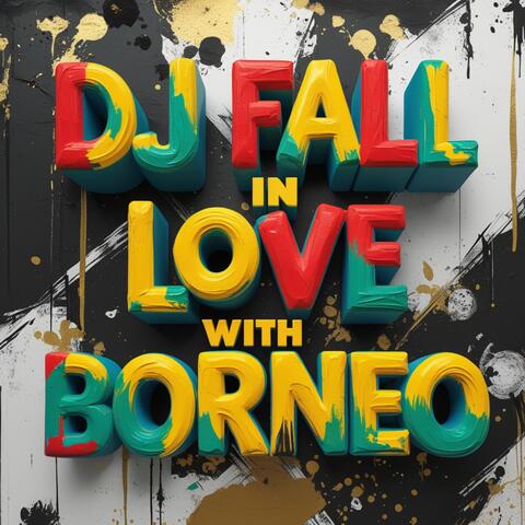 DJ Fall in Love With Borneo