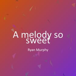 A melody so sweet