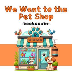 We Went to the Pet Shop
