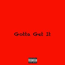 Gotta Get It