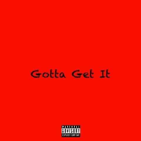 Gotta Get It
