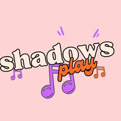 shadows play