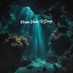From Shore to Deep