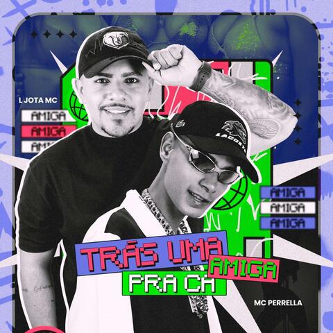 TRÁS UMA AMIGA PRA CÁ