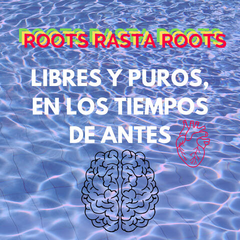 Libres Y Puros, En Los Tiempos De Antes