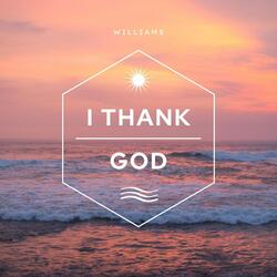 I thank god