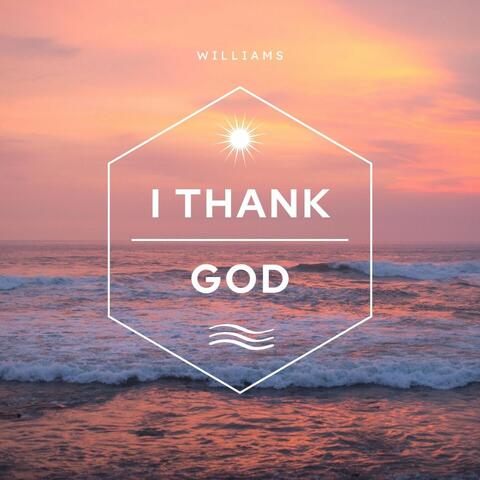 I thank god