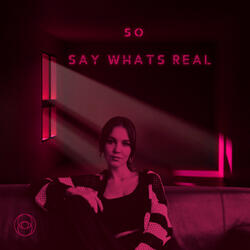 Say Whats Real