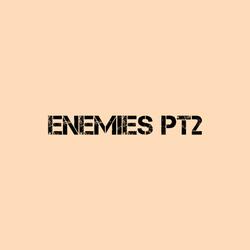 Enemies Pt2