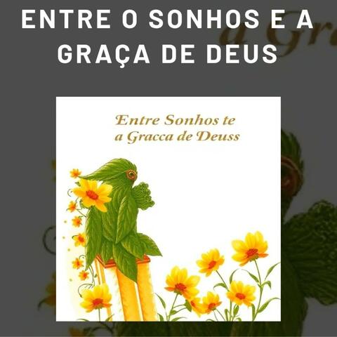Entre o Sonhos e a  Graça de Deus