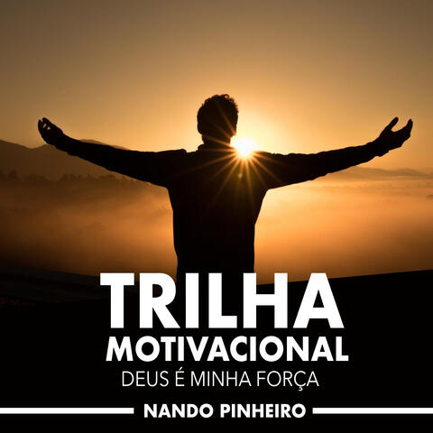 Trilha Motivacional Deus é Minha Força