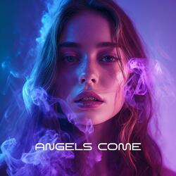 Angels Come