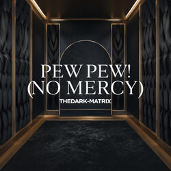 Pew Pew! (No Mercy)