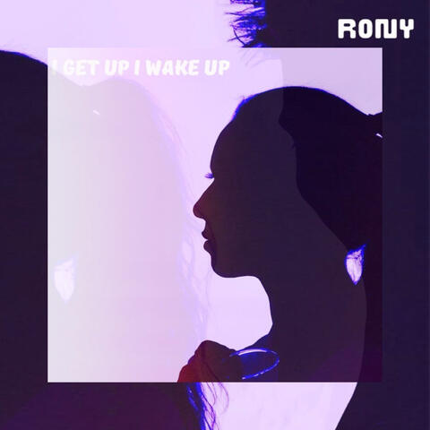 I Get Up I Wake Up