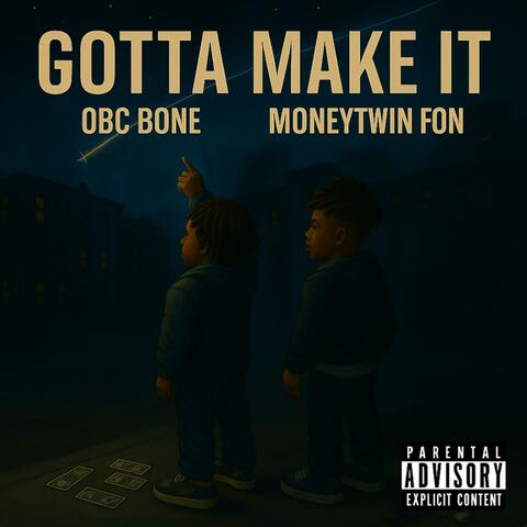 Gotta Make It
