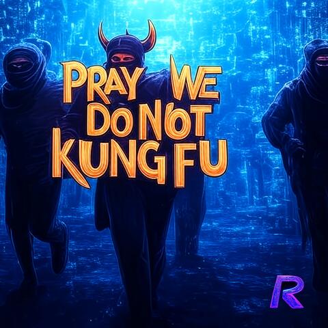 RAIZ - Pray We Do Not Kung Fu