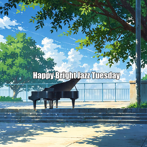 Happy Bright Jazz Tuesday