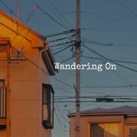 Wandering On