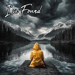 I've Found