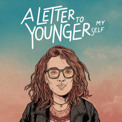 A Letter To My Younger Self