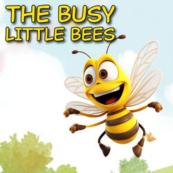 The Busy Little Bees Buzz, buzz, buzz