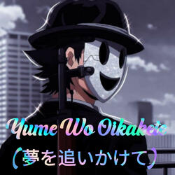 Yume wo Oikakete(夢を追いかけて)