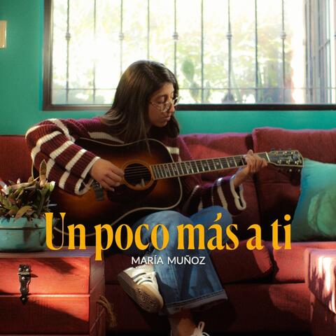 Un Poco más a ti