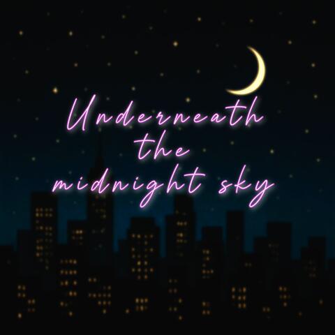 Underneath the midnight sky