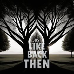 Just Like Back Then