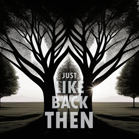 Just Like Back Then
