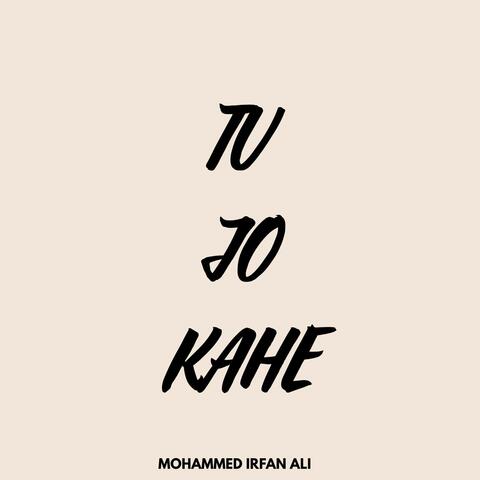 Tu Jo Kahe