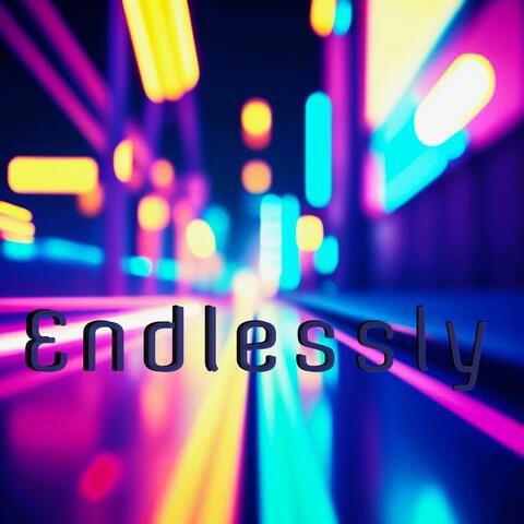 Endlessly