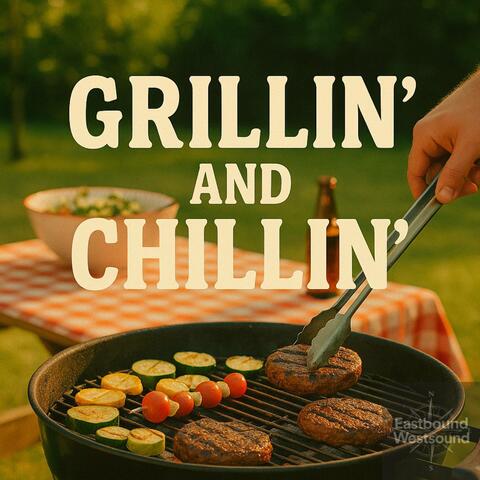 Grillin' and Chillin'
