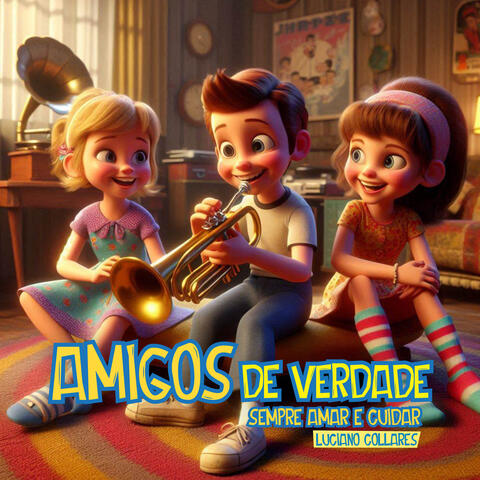 Amigos de Verdade Sempre Amar e Cuidar