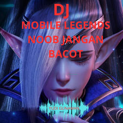 DJ Mobile Legends  Noob Jangan Bacot