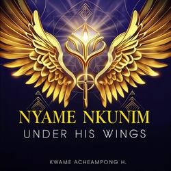 Nyame Nkunim (Under His Wings)