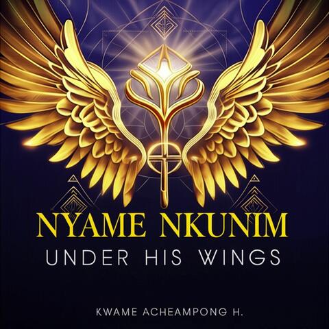 Nyame Nkunim (Under His Wings)