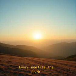 Every Time I Feel The Spirit