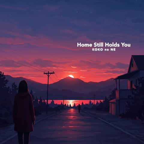 Home Still Holds You