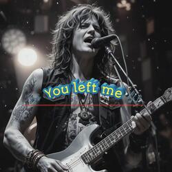 You left me